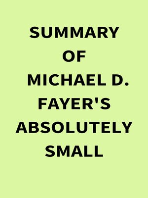 cover image of Summary of Michael D. Fayer's Absolutely Small